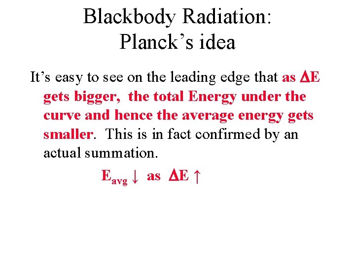 Blackbody Radiation: Planck’s idea It’s easy to see on the leading edge that as