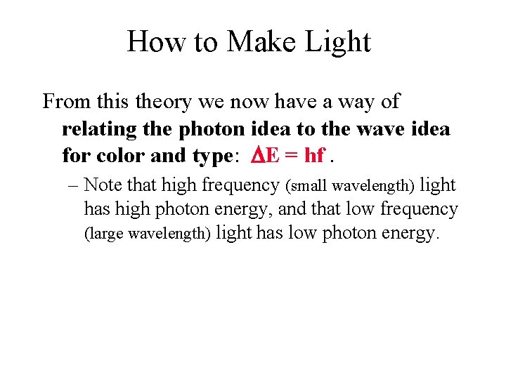 How to Make Light From this theory we now have a way of relating