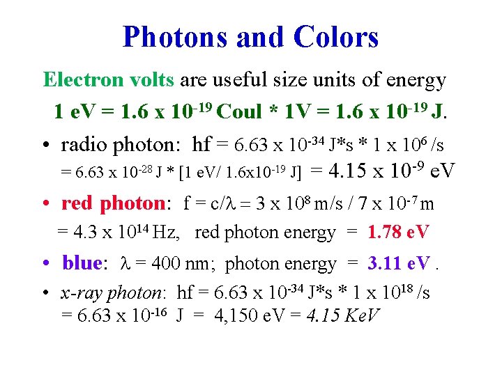 Photons and Colors Electron volts are useful size units of energy 1 e. V