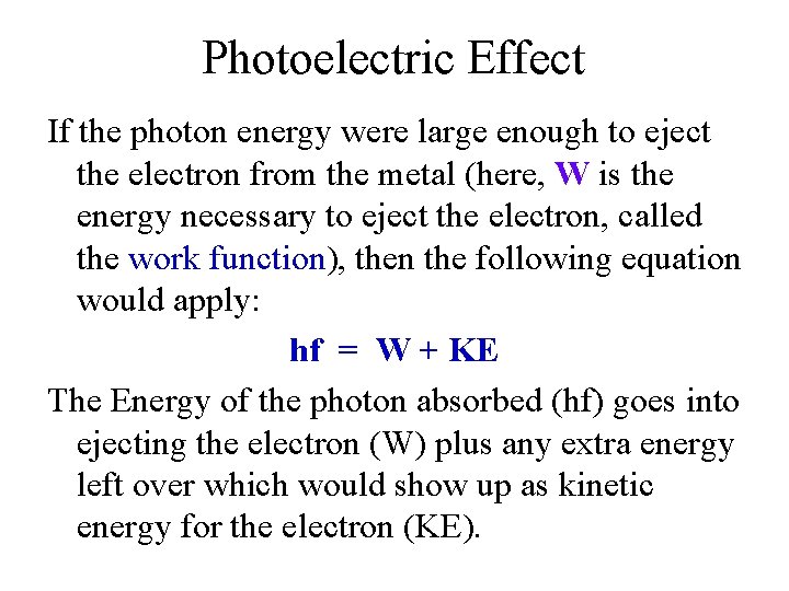 Photoelectric Effect If the photon energy were large enough to eject the electron from