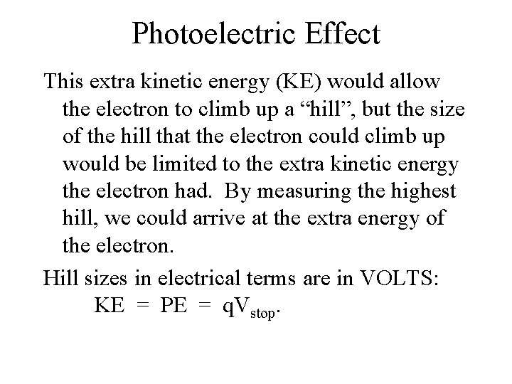 Photoelectric Effect This extra kinetic energy (KE) would allow the electron to climb up