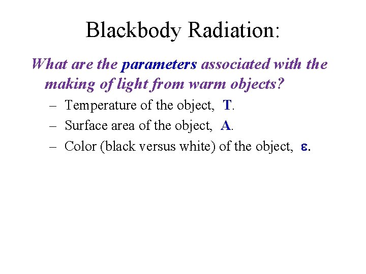 Blackbody Radiation: What are the parameters associated with the making of light from warm