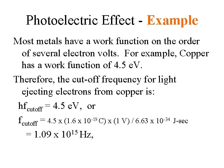 Photoelectric Effect - Example Most metals have a work function on the order of