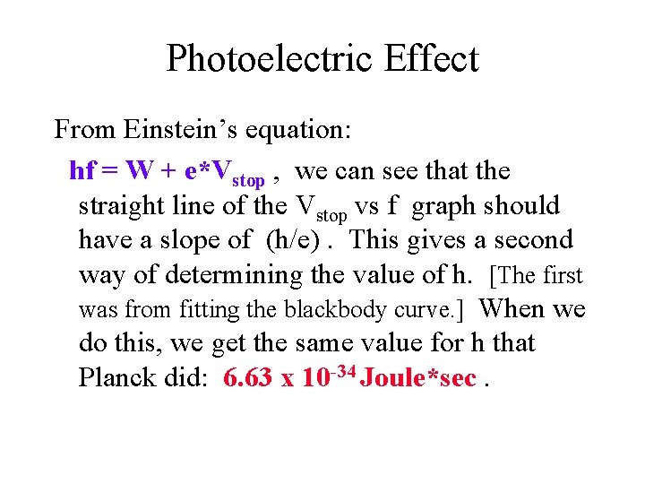 Photoelectric Effect From Einstein’s equation: hf = W + e*Vstop , we can see
