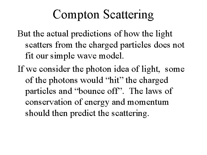 Compton Scattering But the actual predictions of how the light scatters from the charged