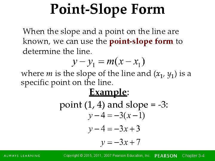 Point-Slope Form When the slope and a point on the line are known, we