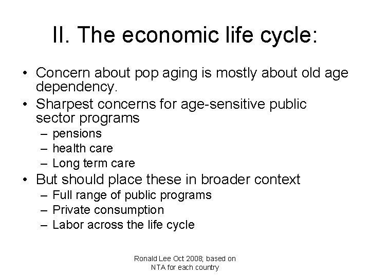 II. The economic life cycle: • Concern about pop aging is mostly about old