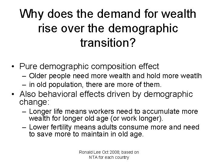 Why does the demand for wealth rise over the demographic transition? • Pure demographic