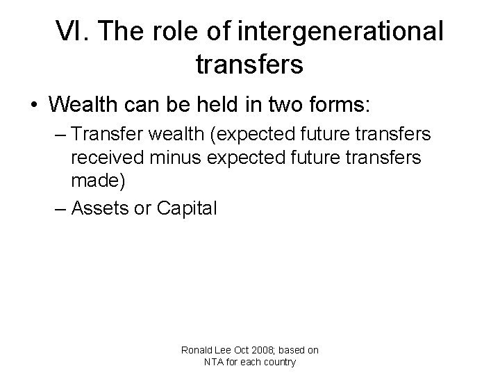 VI. The role of intergenerational transfers • Wealth can be held in two forms: