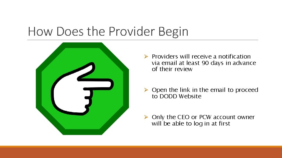 How Does the Provider Begin Ø Providers will receive a notification via email at