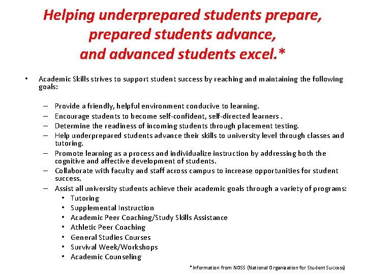 Helping underprepared students prepare, prepared students advance, and advanced students excel. * • Academic