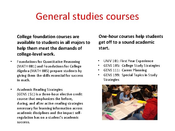 General studies courses College foundation courses are available to students in all majors to