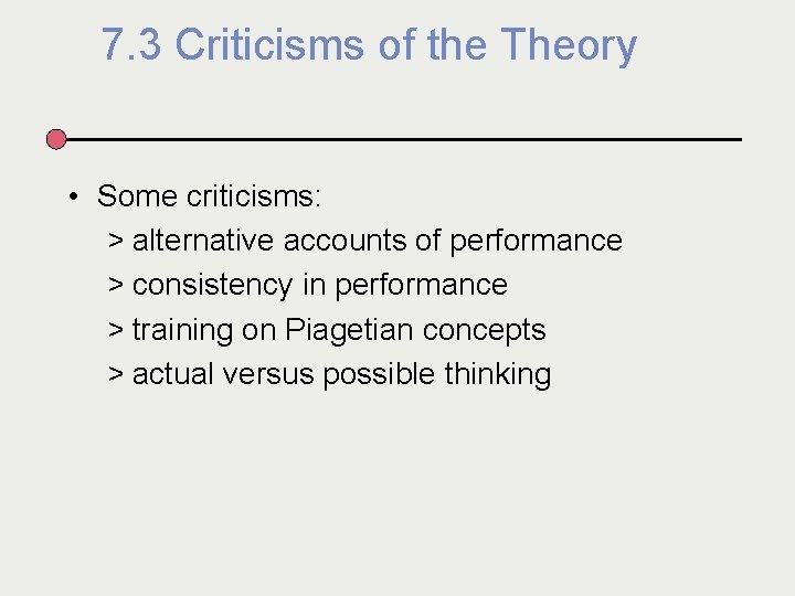 7. 3 Criticisms of the Theory • Some criticisms: > alternative accounts of performance