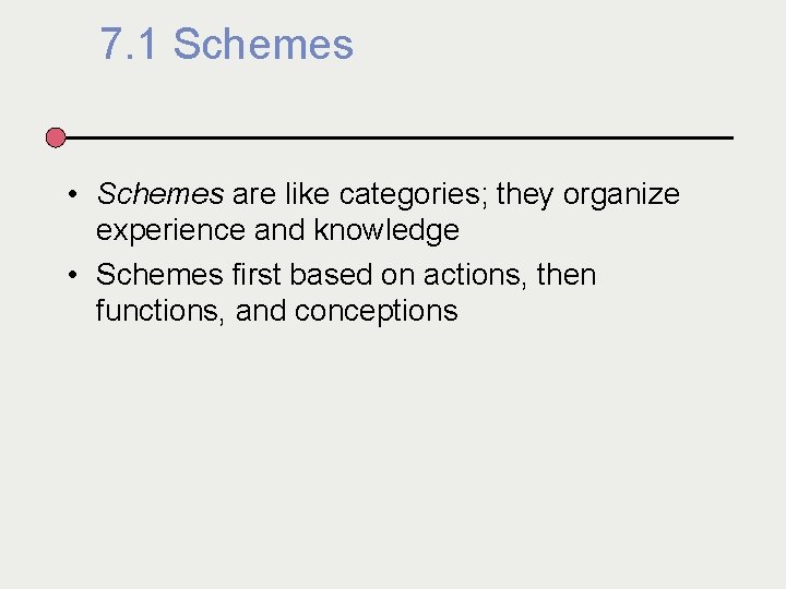 7. 1 Schemes • Schemes are like categories; they organize experience and knowledge •