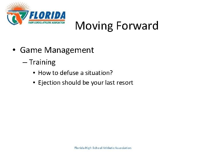 Moving Forward • Game Management – Training • How to defuse a situation? •
