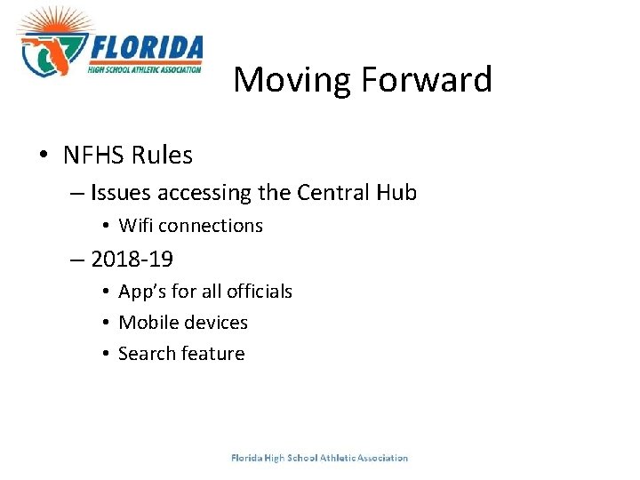 Moving Forward • NFHS Rules – Issues accessing the Central Hub • Wifi connections