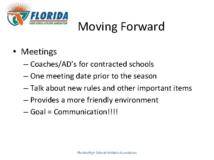 Moving Forward • Meetings – Coaches/AD’s for contracted schools – One meeting date prior