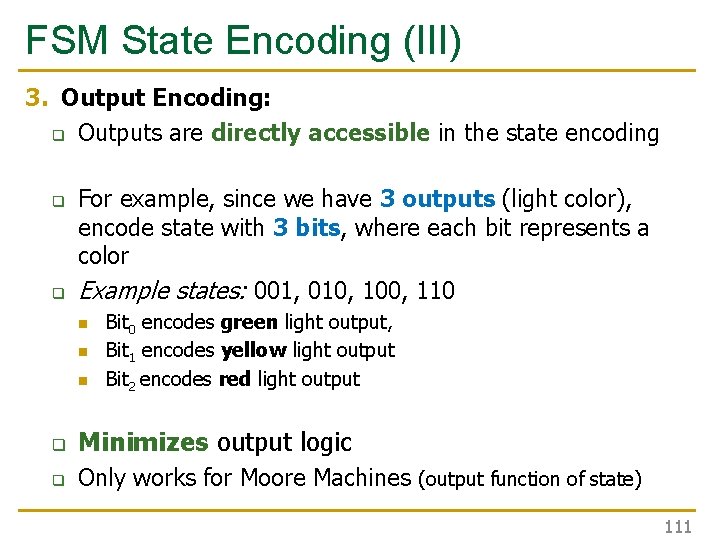 FSM State Encoding (III) 3. Output Encoding: q Outputs are directly accessible in the FSM State Encoding (III) 3. Output Encoding: q Outputs are directly accessible in the