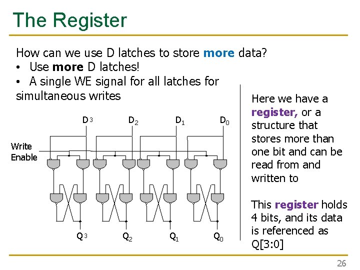 The Register How can we use D latches to store more data? • Use The Register How can we use D latches to store more data? • Use