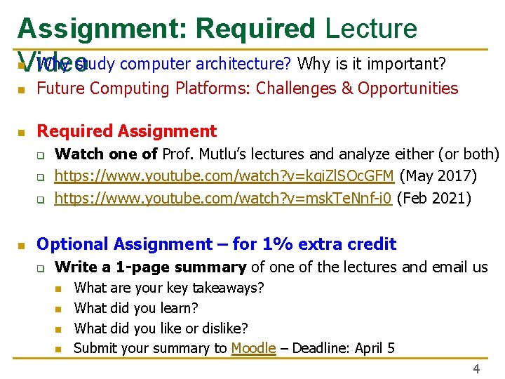 Assignment: Required Lecture n Why study computer architecture? Why is it important? Video n Assignment: Required Lecture n Why study computer architecture? Why is it important? Video n