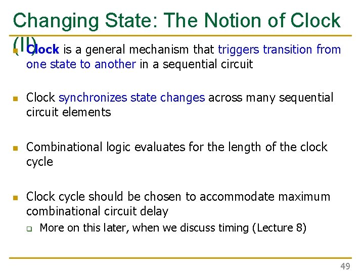 Changing State: The Notion of Clock (II) n Clock is a general mechanism that Changing State: The Notion of Clock (II) n Clock is a general mechanism that