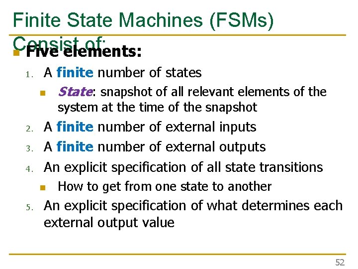 Finite State Machines (FSMs) Consist of: n Five elements: 1. A finite number of Finite State Machines (FSMs) Consist of: n Five elements: 1. A finite number of