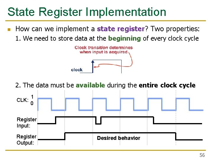 State Register Implementation n How can we implement a state register? Two properties: 1. State Register Implementation n How can we implement a state register? Two properties: 1.