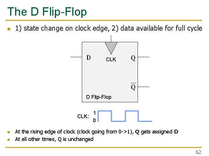 The D Flip-Flop n 1) state change on clock edge, 2) data available for The D Flip-Flop n 1) state change on clock edge, 2) data available for