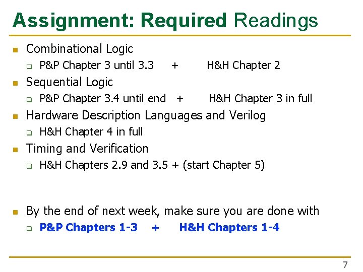 Assignment: Required Readings n Combinational Logic q n P&P Chapter 3. 4 until end Assignment: Required Readings n Combinational Logic q n P&P Chapter 3. 4 until end