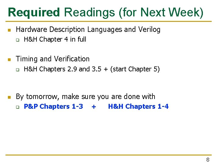 Required Readings (for Next Week) n Hardware Description Languages and Verilog q n Timing Required Readings (for Next Week) n Hardware Description Languages and Verilog q n Timing