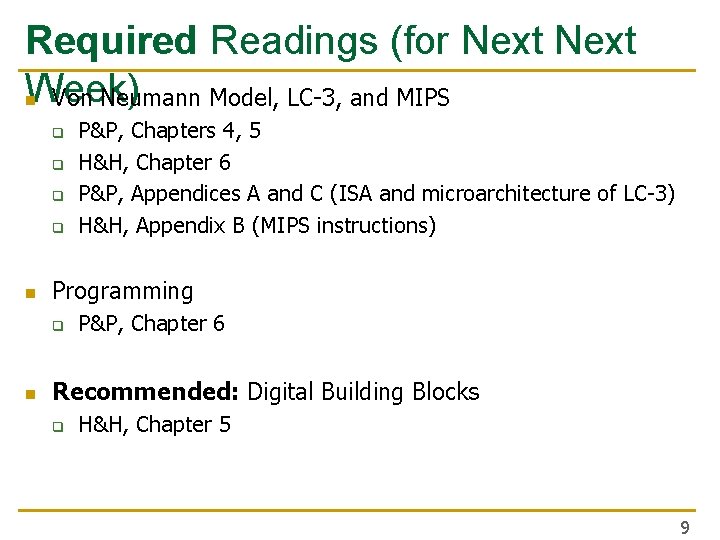 Required Readings (for Next Week) n Von Neumann Model, LC-3, and MIPS q q Required Readings (for Next Week) n Von Neumann Model, LC-3, and MIPS q q