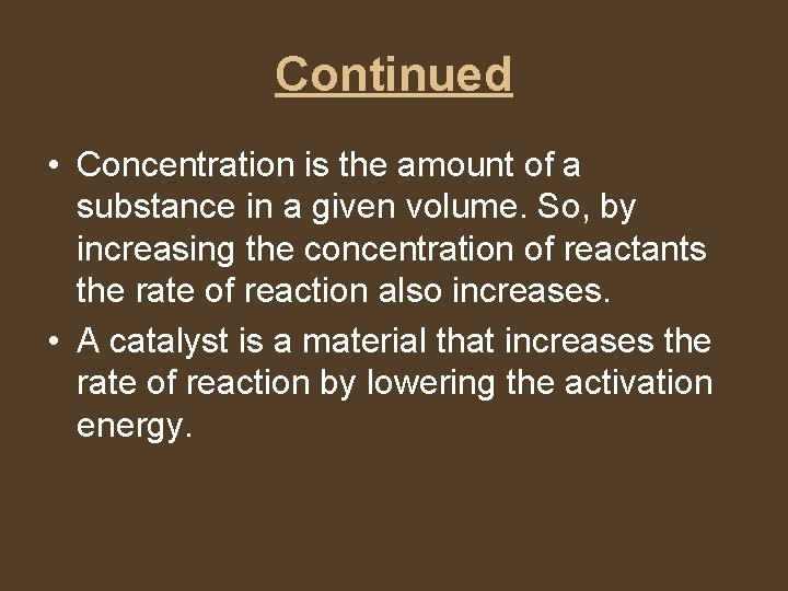 Continued • Concentration is the amount of a substance in a given volume. So,