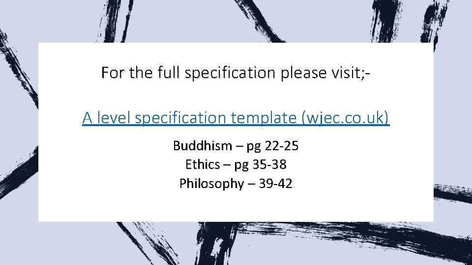 For the full specification please visit; A level specification template (wjec. co. uk) Buddhism