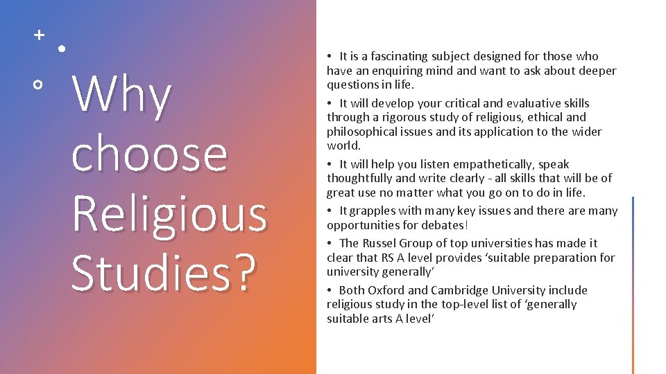Why choose Religious Studies? • It is a fascinating subject designed for those who