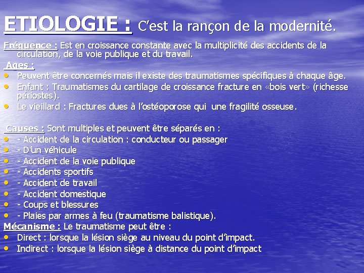 ETIOLOGIE : C’est la rançon de la modernité. Fréquence : Est en croissance constante