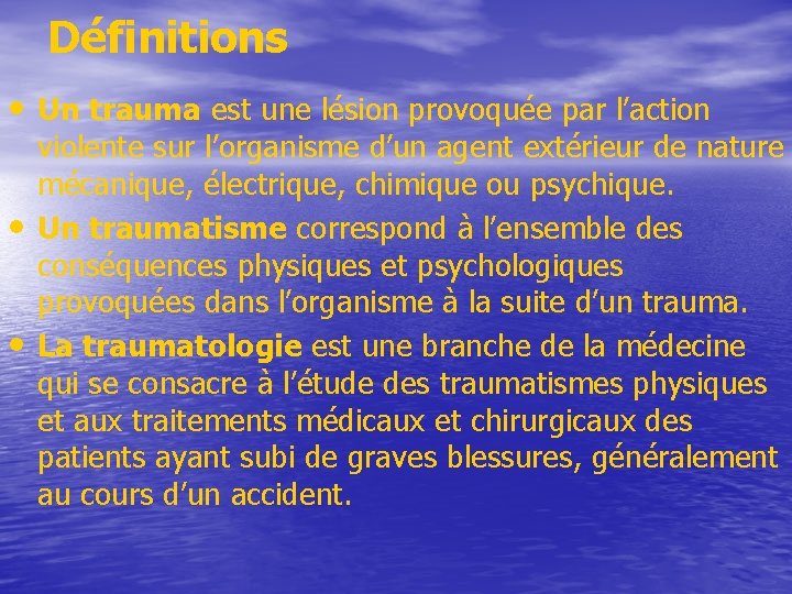 Définitions • Un trauma est une lésion provoquée par l’action • • violente sur