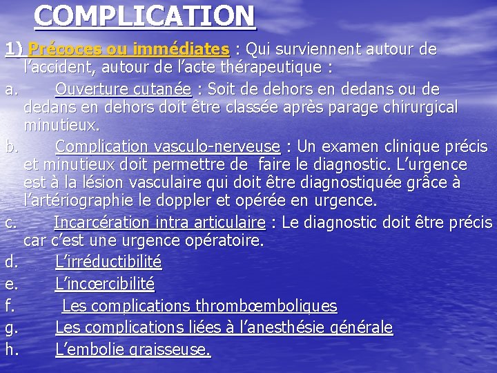 COMPLICATION 1) Précoces ou immédiates : Qui surviennent autour de l’accident, autour de l’acte