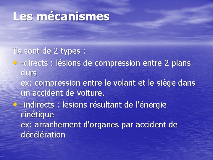 Les mécanismes Ils sont de 2 types : • -directs : lésions de compression