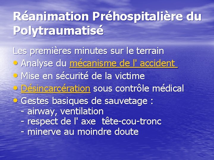 Réanimation Préhospitalière du Polytraumatisé Les premières minutes sur le terrain • Analyse du mécanisme