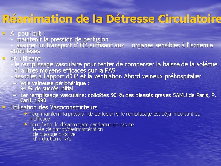 Réanimation de la Détresse Circulatoire • A pour but : • - maintenir la