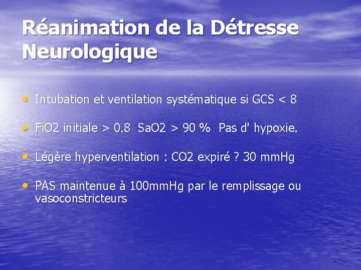 Réanimation de la Détresse Neurologique • Intubation et ventilation systématique si GCS < 8