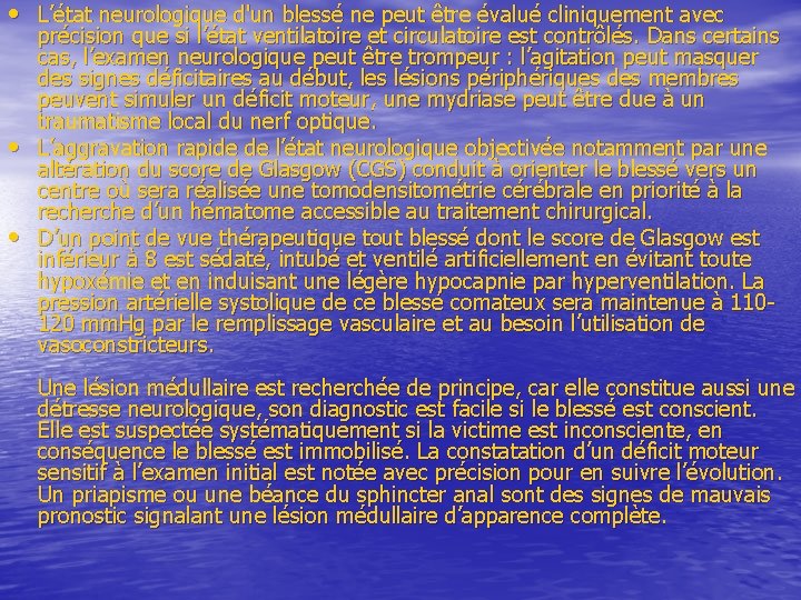  • L’état neurologique d'un blessé ne peut être évalué cliniquement avec • •