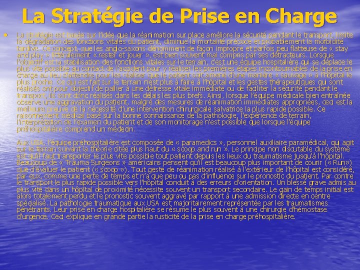 La Stratégie de Prise en Charge • La stratégie est basée sur l’idée que