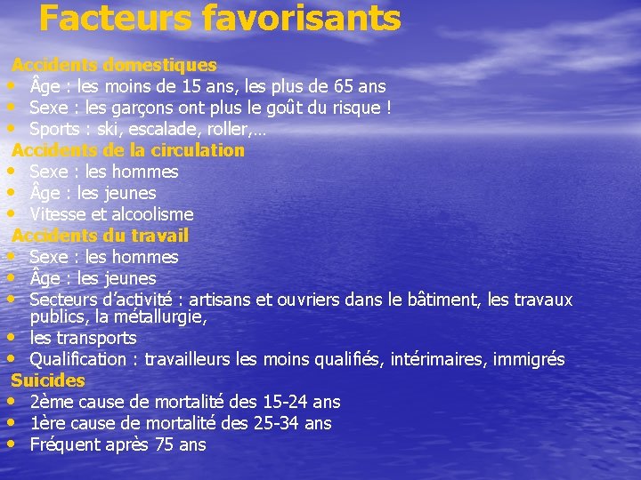 Facteurs favorisants Accidents domestiques • ge : les moins de 15 ans, les plus