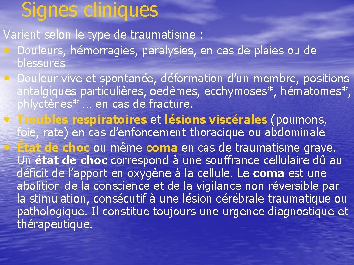 Signes cliniques Varient selon le type de traumatisme : • Douleurs, hémorragies, paralysies, en