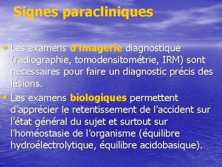 Signes paracliniques • Les examens d’imagerie diagnostique (radiographie, tomodensitométrie, IRM) sont nécessaires pour faire