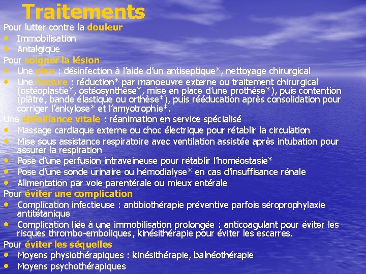 Traitements Pour lutter contre la douleur • Immobilisation • Antalgique Pour soigner la lésion