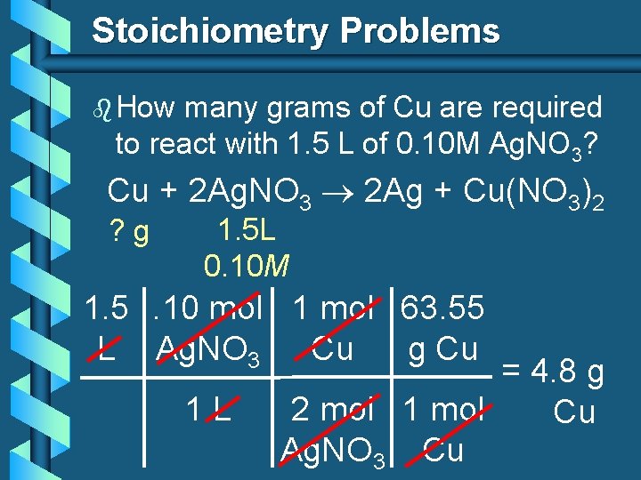 Stoichiometry Problems b How many grams of Cu are required to react with 1.