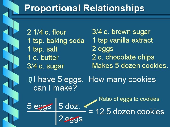 Proportional Relationships 2 1/4 c. flour 1 tsp. baking soda 1 tsp. salt 1