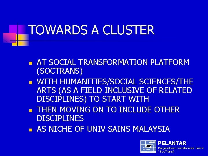 TOWARDS A CLUSTER n n AT SOCIAL TRANSFORMATION PLATFORM (SOCTRANS) WITH HUMANITIES/SOCIAL SCIENCES/THE ARTS